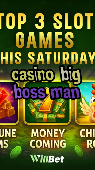 casino big boss man-azartmaniacasino.igamblingorder.com