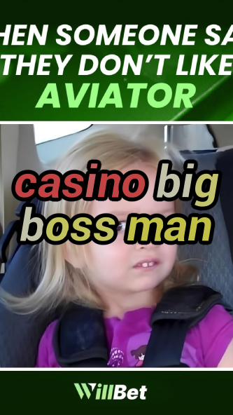 casino big boss man-azartmaniacasino.igamblingorder.com